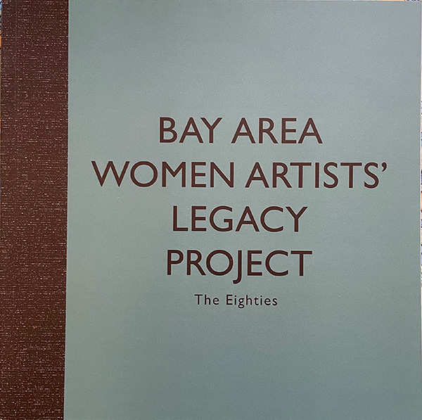 Bay Area Women Artists' Legacy Project The Eighties